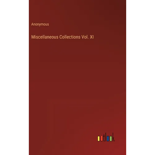 Miscellaneous Collections Vol. XI - Hardcover