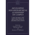 Developing Non-Hierarchical Leadership on Campus: Case Studies and Best Practices in Higher Education - Hardcover