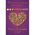 Mindful Mates: Weatherproof Your Relationship. Create Long-Term Love. - Paperback
