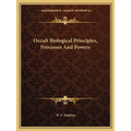 Occult Biological Principles, Processes And Powers - Paperback