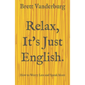 Relax, It's Just English - Paperback