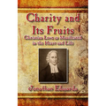 Charity and Its Fruits: Christian Love as Manifested in the Heart and Life - Paperback