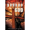 From the Fear of Voodoo to the Fear of God - Paperback