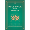 Pull Back Your Power: The Ground-Breaking Code to Unlocking Profound Confidence and Soaring Success for Aspirational Women - Paperback