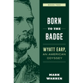 Born to the Badge: Wyatt Earp, an American Odyssey Book Two - Paperback
