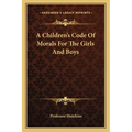 A Children's Code Of Morals For The Girls And Boys - Paperback
