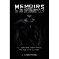 Memoirs of an Ordinary Guy: To Everyone, Everywhere, We All Have a Story - Paperback