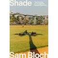 Shade: The Promise of a Forgotten Natural Resource - Hardcover