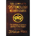 The Complete Systemology Wizard Course: The Pathway to Ascension and Keys to the Kingdom - Hardcover