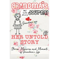 Grandma's Journal - Her Untold Story: Stories, Memories and Moments of Grandma's Life: A Guided Memory Journal - Hardcover