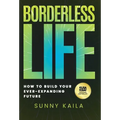 Borderless Life: How to Build Your Ever-Expanding Future - Hardcover