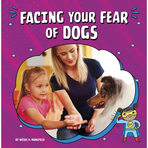Facing Your Fear of Dogs - Hardcover