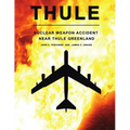 Thule - The Nuclear Weapon Accident Near Thule Greenland - Paperback