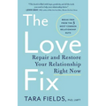 The Love Fix: Repair and Restore Your Relationship Right Now - Paperback