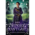 When Witches Can't Cast - Paperback