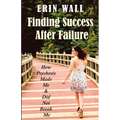 Finding Success After Failure: How Psychosis Made Me and Did Not Break Me - Paperback
