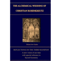The Alchemical Wedding of Christian Rosenkreutz: Exploring the Mysteries in the Third Manifest - Paperback