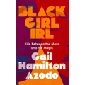 Black Girl Irl: Life Between the Mess and the Magic - Paperback