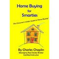 Home Buying For Smarties: The Insider Consumer's Guide to Home Buying - Paperback