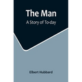The Man: A Story of To-day - Paperback