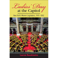 Ladies' Day at the Capitol: New York's Women Legislators, 1919-1992 - Paperback