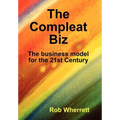 The Compleat Biz: The Business Model for the 21st Century - Hardcover