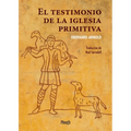 El Testimonio de la Iglesia Primitiva / The Witness of the Early Church - Paperback