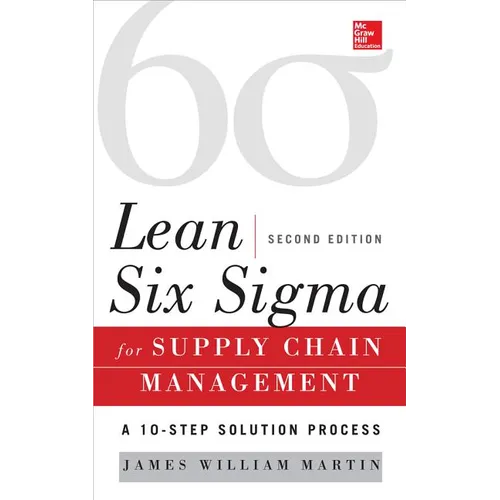 Lean Six SIGMA for Supply Chain Management, Second Edition: The 10-Step Solution Process - Hardcover