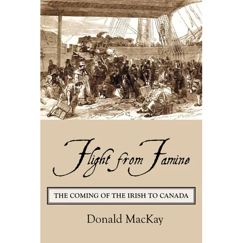 Flight from Famine: The Coming of the Irish to Canada - Paperback