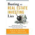Busting the Real Estate Investing Lies: Build Wealth the Smart Way: Through the Most Time-Tested, Least Volatile Path to Financial Freedom - Paperback