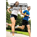 El Programa Completo de Entrenamiento de Fuerza para Maratonistas: Desarrolle fortaleza, velocidad, agilidad, y resistencia, a traves del entrenamient - Paperback
