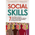 Social Skills: 7 Easy Steps to Master Emotional Intelligence, Making Friends, Relationship Building & Interpersonal Skills - Paperback