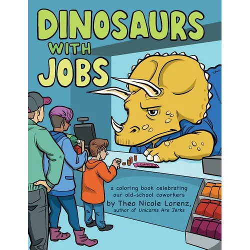 Dinosaurs with Jobs: A Coloring Book Celebrating Our Old-School Coworkers - Paperback