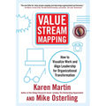 Value Stream Mapping: How to Visualize Work and Align Leadership for Organizational Transformation - Hardcover