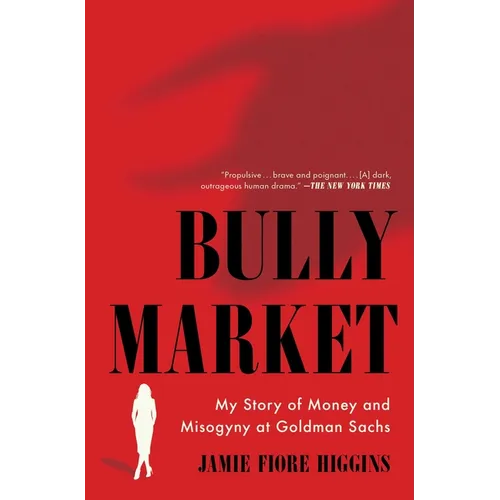 Bully Market: My Story of Money and Misogyny at Goldman Sachs - Paperback