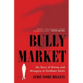 Bully Market: My Story of Money and Misogyny at Goldman Sachs - Paperback