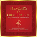 Memoirs of a High Priest: The Life and Majick of Alexander Cabot - Hardcover