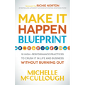 Make It Happen Blueprint: 18 High-Performance Practices to Crush It in Life and Business Without Burning Out - Paperback