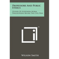 Professors And Public Ethics: Studies Of Northern Moral Philosophers Before The Civil War - Paperback