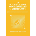 La Joya Rara del Contentamiento Cristiano: El deber de los santos en tiempos de situación crítica - Paperback