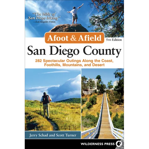Afoot & Afield: San Diego County: 282 Spectacular Outings Along the Coast, Foothills, Mountains, and Desert - Paperback