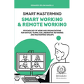 Smart Mastermind: Smart Working & Remote Working - Psychology of Work and Organizations for Virtual Teams, Collaborative Networks and Mastermind Group - Paperback