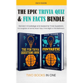 The Epic Trivia Quiz & Fun Facts Bundle: Random Knowledge and Awesome Trivia Questions - For Laughter at Family Road Trips, Trivia Night or the Bathro - Hardcover