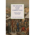 The Kingdom of God and the Common Good: Orthodox Christian Social Thought - Paperback