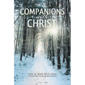 Companions with Christ: How to Walk with Jesus-A Practical Guide Through the Book of Hebrews - Paperback