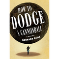 How to Dodge a Cannonball - Library Binding