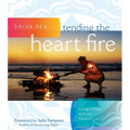 Tending the Heart Fire: Living in Flow with the Pulse of Life - Hardcover