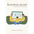 My Biafran Scar: A War & Postwar Narrative - Paperback