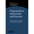 Organisation, Interaction and Practice: Studies of Ethnomethodology and Conversation Analysis - Paperback