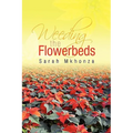 Weeding the Flowerbeds - Paperback